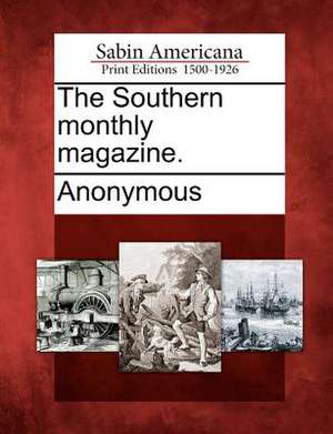 The Southern Monthly Magazine. de Anonymous