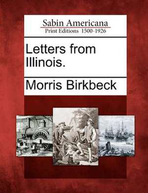 Letters from Illinois. de Morris Birkbeck