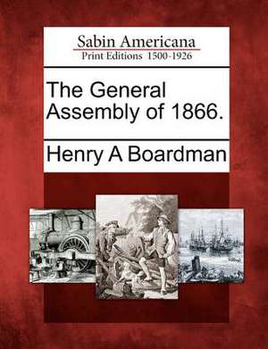 The General Assembly of 1866. de Henry Augustus Boardman