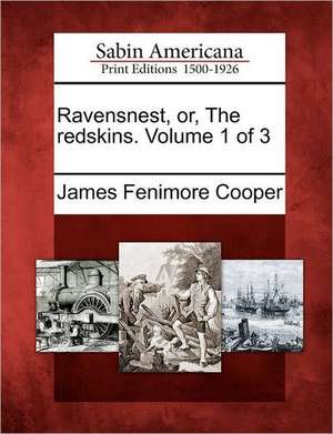 Ravensnest, Or, the Redskins. Volume 1 of 3 de James Fenimore Cooper