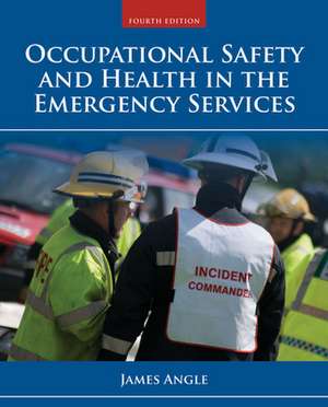 Occupational Safety and Health in the Emergency Services de James S. Angle