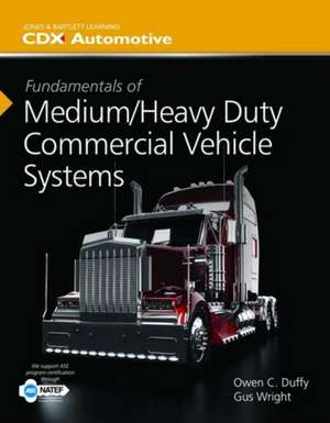 Fundamentals of Medium/Heavy Duty Commercial Vehicle Systems: A Lab Manual de Owen C. Duffy