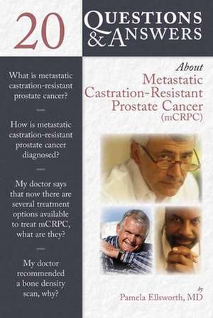 20 Questions and Answers about Metastatic Castration-Resistant Prostate Cancer (McRcp) de Ellsworth