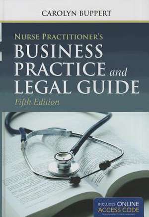 Nurse Practitioner's Business Practice and Legal Guide de Carolyn Buppert