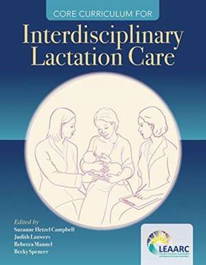 Core Curriculum for Interdisciplinary Lactation Care de Lactation Education Accreditation and Ap