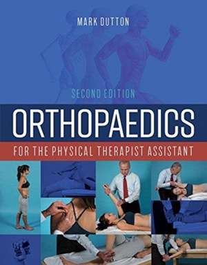 Orthopaedics for the Physical Therapist Assistant de Mark Dutton