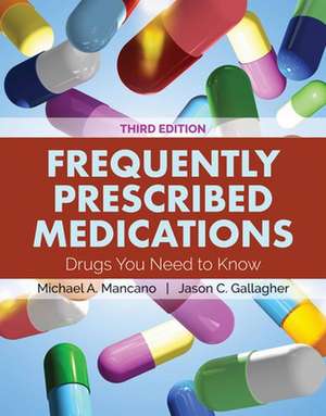 Frequently Prescribed Medications 3e de Michael A. Mancano