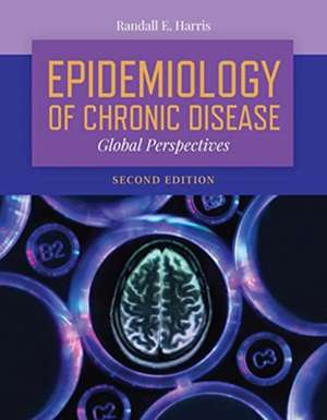 Epidemiology of Chronic Disease: Global Perspectives de Randall E. Harris