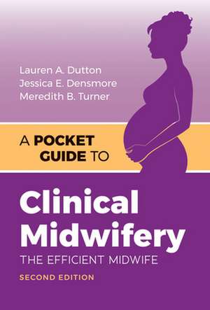 A Pocket Guide to Clinical Midwifery de Meredith B. Turner