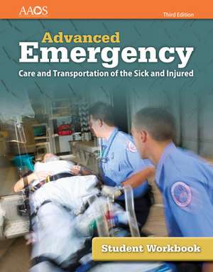 Aemt: Advanced Emergency Care and Transportation of the Sick and Injured Includes Navigate 2 Essentials Access + Student Workbook: Advanced Emergency de American Academy Of Orthopaedic Surgeons