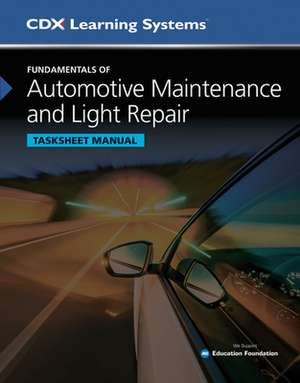 Fundamentals of Automotive Maintenance and Light Repair Tasksheet Manual, Second Edition de Cdx Automotive