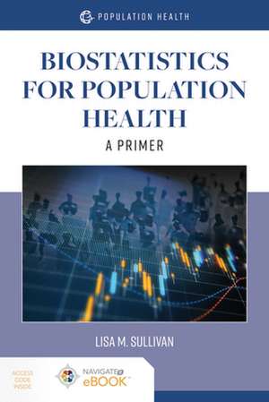 Biostatistics for Public Health: A Primer de Lisa M. Sullivan