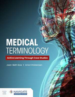 Medical Terminology: Active Learning Through Case Studies with Navigate Advantage Access de Joan-Beth Gow