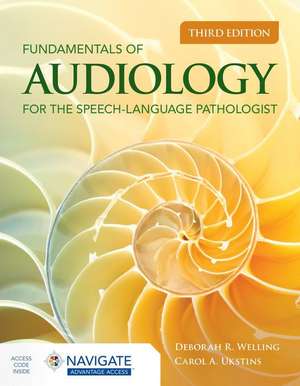 Fundamentals of Audiology for the Speech-Language Pathologist de Deborah R Welling