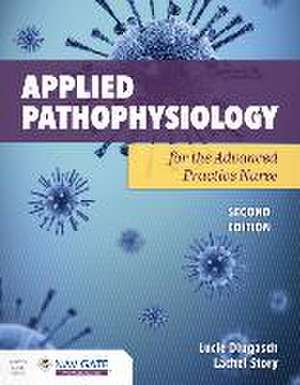 Applied Pathophysiology for the Advanced Practice Nurse de Lucie Dlugasch