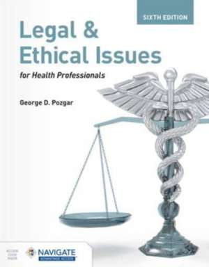 Legal and Ethical Issues for Health Professionals with Navigate Advantage Access de George D Pozgar