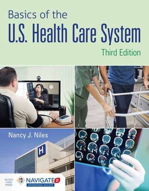 Basics of the U.S. Health Care System with Advantage Access and the Navigate 2 Scenario for Health Care Delivery de Nancy J. Niles