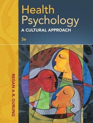 Health Psychology: A Cultural Approach de Regan A. R. Gurung