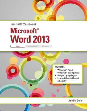 Illustrated Course Guide: Microsoft Word 2013 Basic de Jennifer Duffy