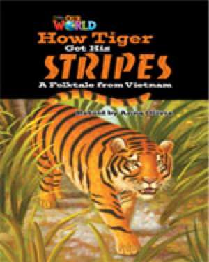 Our World Readers: How Tiger Got His Stripes de Anna Olivia