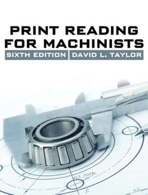 Print Reading for Machinists de David L. Taylor