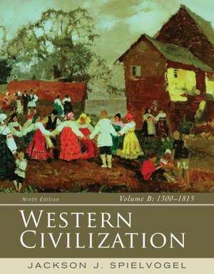 Western Civilization, Volume B: 1300-1815 de Jackson J. Spielvogel