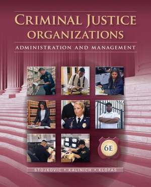 Criminal Justice Organizations: Administration and Management de Stan Stojkovic