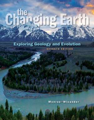 The Changing Earth: Exploring Geology and Evolution de James S. Monroe