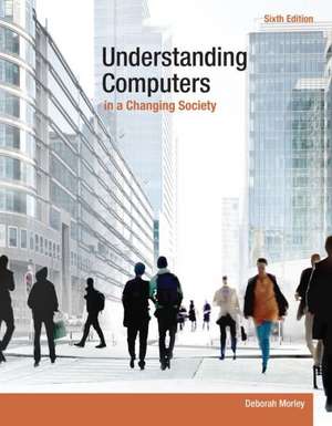 Understanding Computers in a Changing Society de Deborah Morley