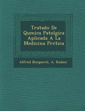 Tratado De Qu&#65533;mica Patol&#65533;gica Aplicada A La Medicina Pr&#65533;ctica de Alfred Becquerel