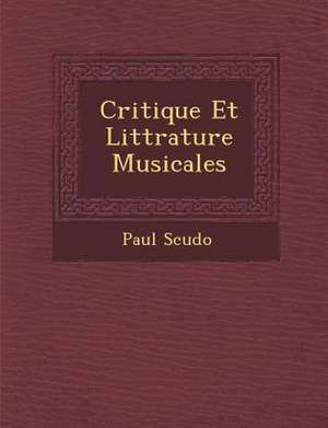 Critique Et Litt Rature Musicales de Paul Scudo