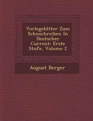 Vorlegebl&#65533;tter Zum Sch&#65533;nschreiben in Deutscher Current: Erste Stufe, Volume 2 de August Berger