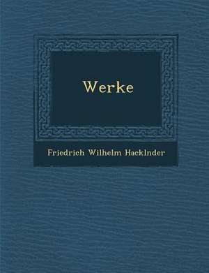 Werke de Friedrich Wilhelm Hackl Nder