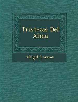 Tristezas del Alma de Abig Il Lozano