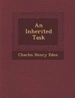 An Inherited Task de Charles Henry Eden