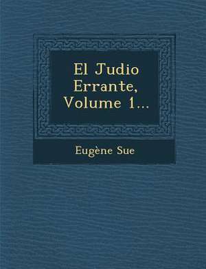 El Judio Errante, Volume 1... de Eugène Sue