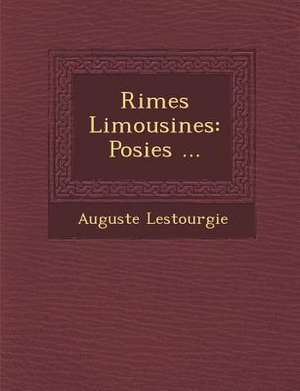 Rimes Limousines: Po Sies ... de Auguste Lestourgie