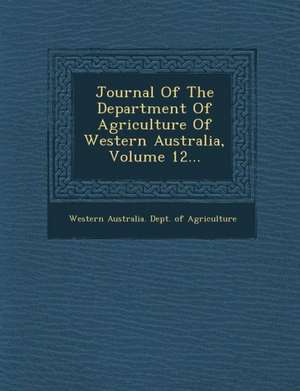 Journal of the Department of Agriculture of Western Australia, Volume 12... de Western Australia Dept of Agriculture