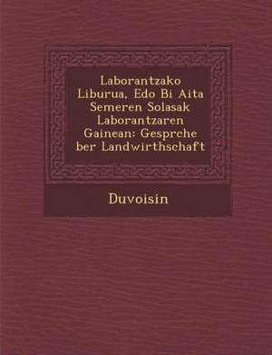 Laborantzako Liburua, EDO Bi AITA Semeren Solasak Laborantzaren Gainean: Gespr Che Ber Landwirthschaft de Duvoisin