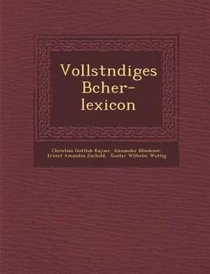 Vollst Ndiges B Cher-Lexicon de Christian Gottlob Kayser