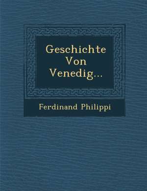 Geschichte Von Venedig... de Ferdinand Philippi