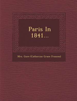 Paris in 1841... de Mrs Gore (Catherine Grace Frances)