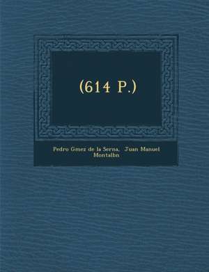 (614 P.) de Pedro G Mez de la Serna