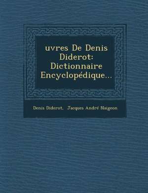 Oeuvres de Denis Diderot: Dictionnaire Encyclopedique de Denis Diderot