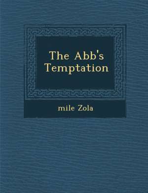 The Abb 's Temptation de Emile Zola