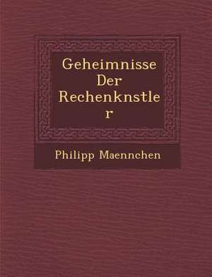 Geheimnisse Der Rechenk&#65533;nstler de Philipp Maennchen