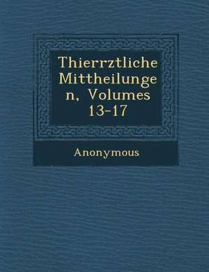 Thier Rztliche Mittheilungen, Volumes 13-17 de Anonymous