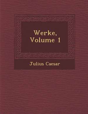 Werke, Volume 1 de Julius Caesar