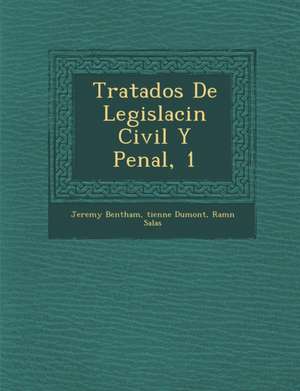 Tratados De Legislaci&#65533;n Civil Y Penal, 1 de Jeremy Bentham