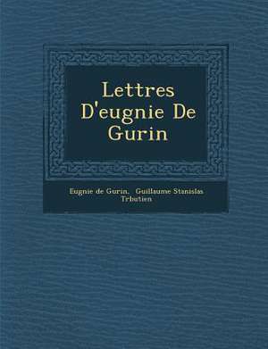 Lettres D'eug&#65533;nie De Gu&#65533;rin de Eug&nie de Gu&65533;rin